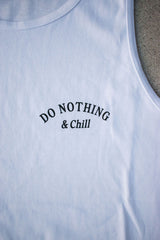 "DO NOTHING & CHILL" TANK - WHITE