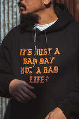 "NOT A BAD LIFE" HOODIE