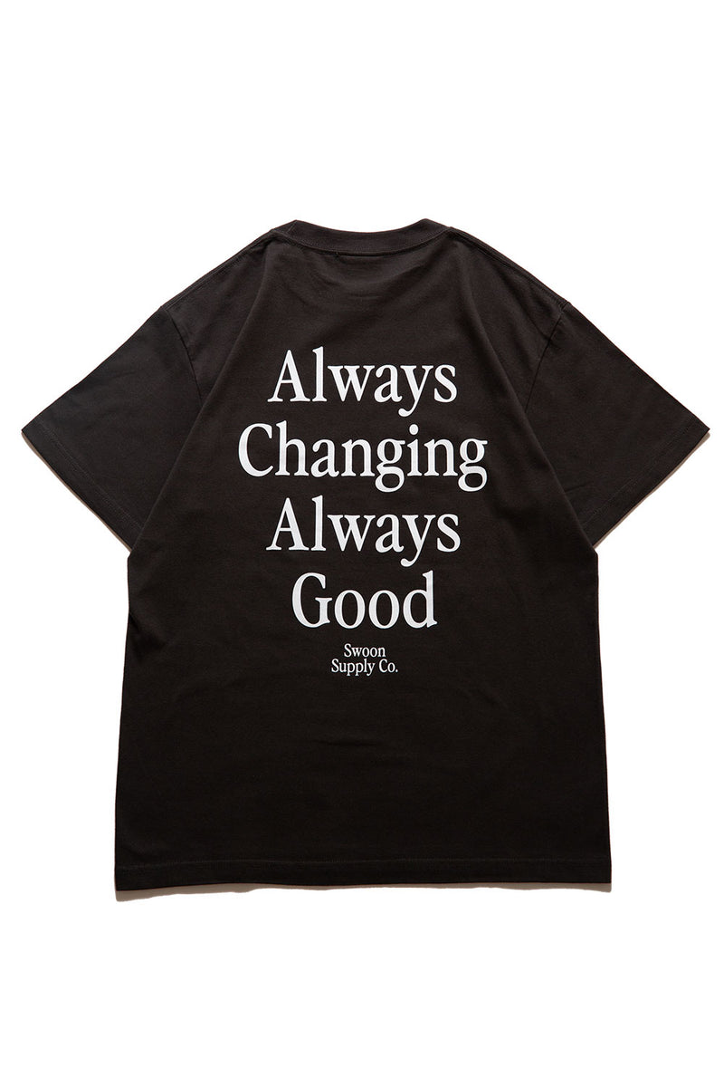 "ALWAYS CHANGING ALWAYS GOOD" TEE - BLACK